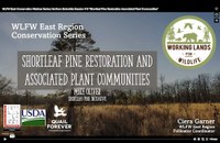 WLFW East Region Conservation Webinar Series: Northern Bobwhite Session #15 “Shortleaf Pine Restoration Associated Plant Communities"