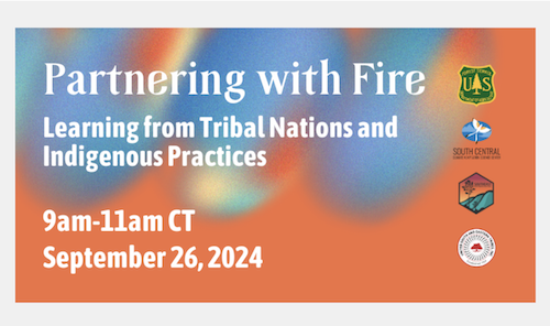 Southeast Climate Adaptation Science Center Event - Partnering with Fire: Learning from Tribal Nations and Indigenous Practices